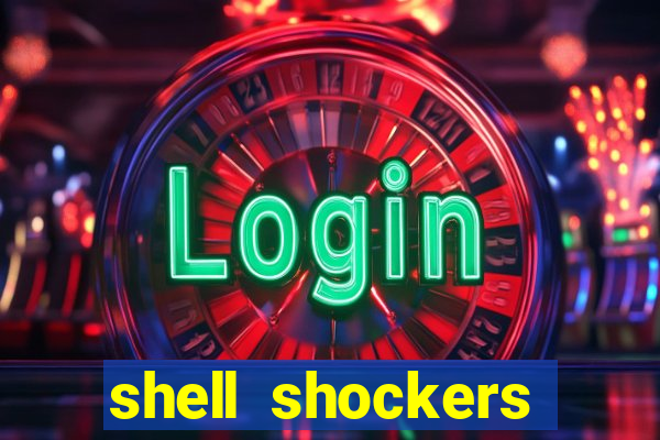 shell shockers crazy games